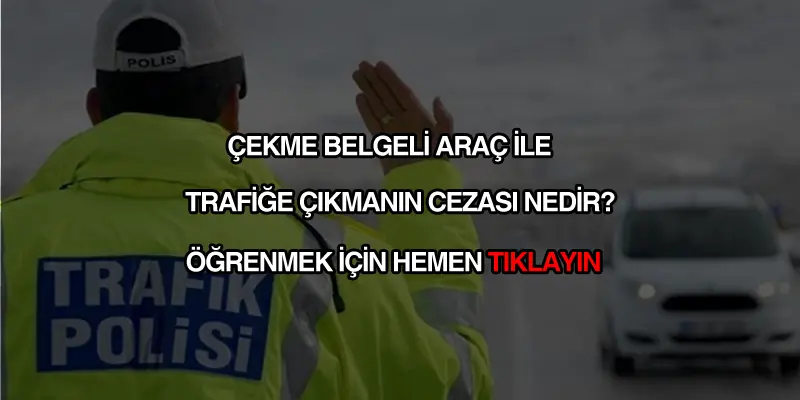 Çekme belgeli araç kullanmanın cezası