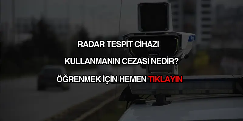 Radar tespit cihazı kullanmanın cezası