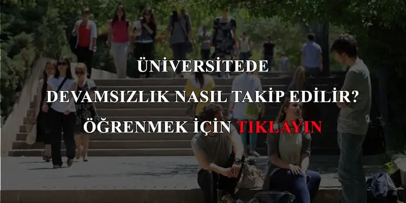 Üniversitede devamsızlık nasıl öğrenilir?