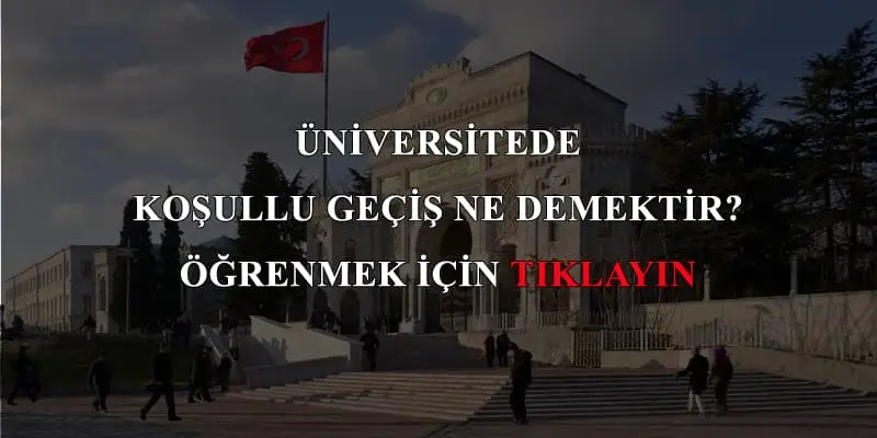 Üniversitede şartlı, koşullu geçiş ne demektir?