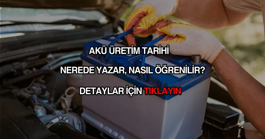 Akü üretim tarihi nerede yazar?