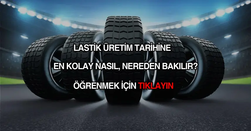 Lastik üretim tarihi nerede yazar?