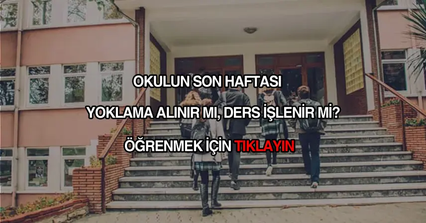 Okulun son haftası yoklama alınır mı?