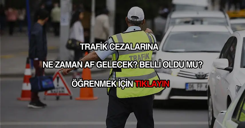 Trafik cezalarına af var mı?
