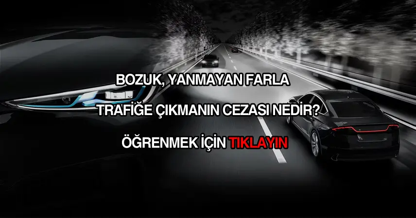 Bozuk far cezası nedir?