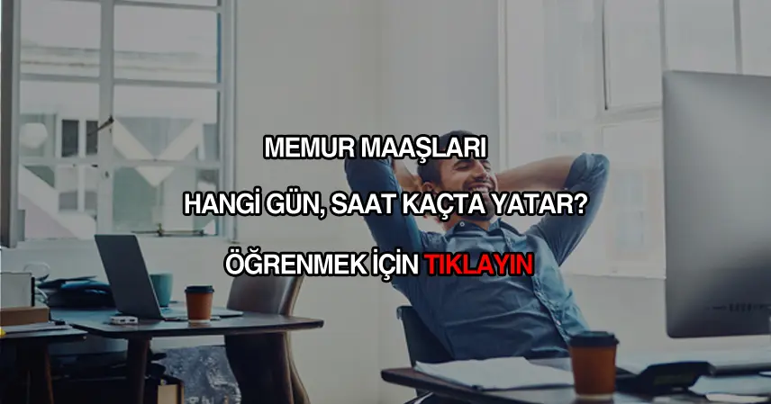 memur maaşları saat kaçta yatar?