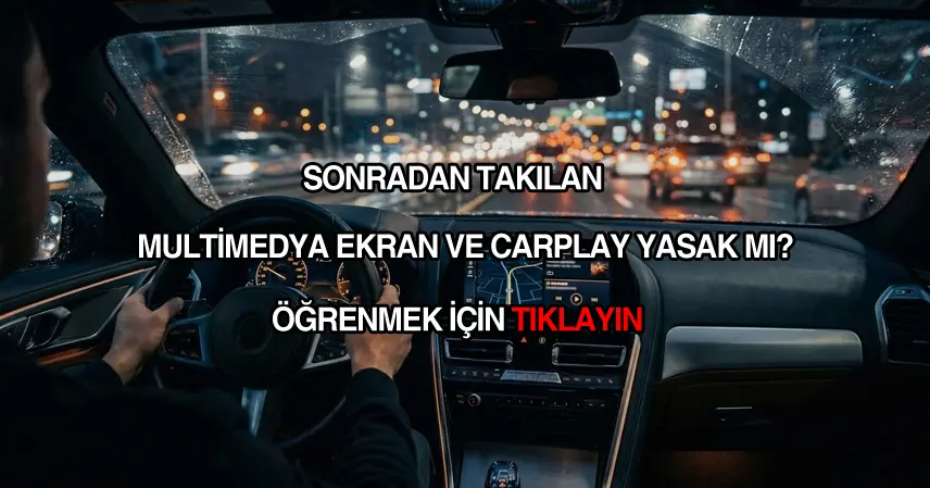 Sonradan takılan multimedya ekran yasak mı?